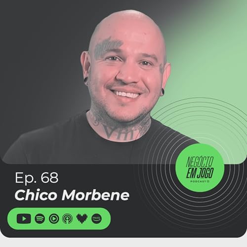 #68 - Chico Morbene (Morbene Marketing e Morbene Tattoo Studio) #Marketing