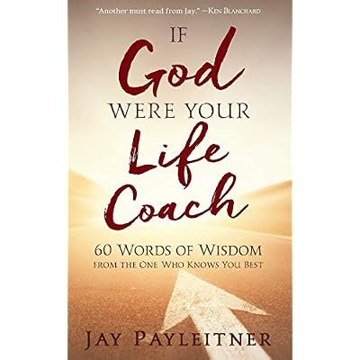 IF GOD WERE YOUR LIFE COACH: 60 Words of Wisdom from the One Who Knows You Best