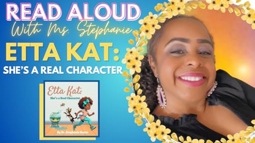 Read Aloud with Ms. Stephanie Etta Kat: She's a Real Character