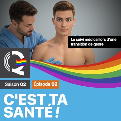 Le suivi m&eacute;dical lors d&rsquo;une transition de genre &ndash; C&rsquo;est ta sant&eacute; #CTS &ndash; Saison 02 &ndash; &Eacute;pisode 02