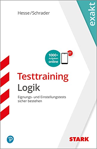 STARK EXAKT - Testtraining Logik: Eignungs- und Einstellungstests sicher bestehen. Mit Online-Zugang (STARK-Verlag - Einstellungs- und Einstiegstests)