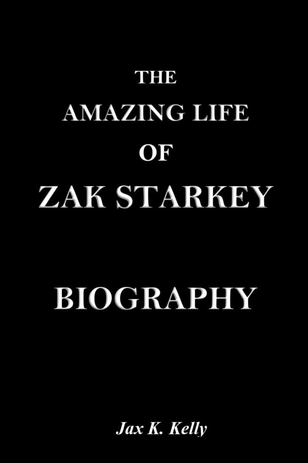 THE AMAZING LIFE OF ZAK STARKEY BIOGRAPHY