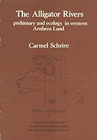 The Alligator Rivers: Prehistory and Ecology in Western Arnhem Land B000JL05XC Book Cover