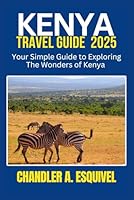 KENYA TRAVEL GUIDE 2025 (Easy Travel Guides) B0F5M36975 Book Cover