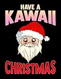 Have a Kawaii Christmas: Have a Kawaii Christmas Funny Anime Santa Claus Blank Anime Manga Comic Book Notebook (130 Comic Template Pages, 8.5 x 11)