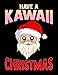 Have a Kawaii Christmas: Have a Kawaii Christmas Funny Anime Santa Claus Blank Anime Manga Comic Book Notebook (130 Comic Template Pages, 8.5 x 11)