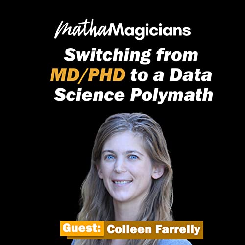 Switching from MD/PhD to Data Science Polymath - Colleen Farrelly