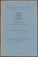 Tercentenary Commission of the State of Connecticut: Committee on Historical Publications: The Charter of Connecticut 1662 B003SAAYD2 Book Cover