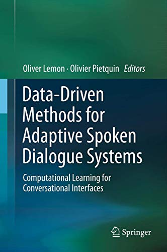 Data-Driven Methods for Adaptive Spoken Dialogue Systems: Computational Learning for Conversational Interfaces view 2