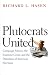 Plutocrats United: Campaign Money, the Supreme Court, and the Distortion of American Elections