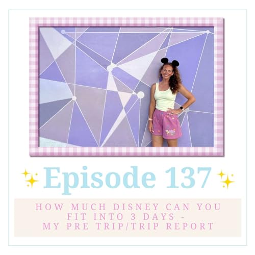 How Much Disney Can You Fit Into Three Days - My Pre Trip/Trip Report