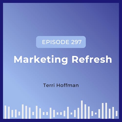Marketing Refresh with Terri Hoffman