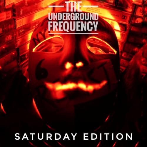 The Underground Frequency - Transmission 228 Saturday Edition