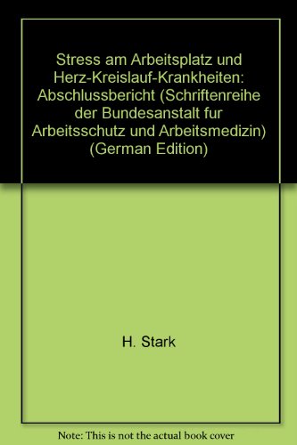 Stress am Arbeitsplatz und Herz-Kreislauf-Krankheiten: Teil 1: Grundlagen und kommentierte Literaturübersicht. Teil 2: Fall-Kontroll-Studie (Abschlussbericht) (Forschung)