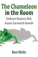 The Chameleon in the Room: Embrace Business Risk Assure Survival & Growth 0957627947 Book Cover