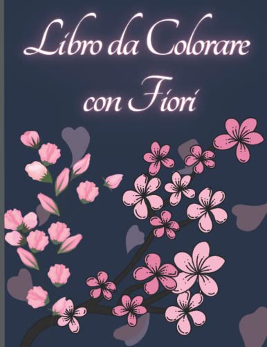 Libro da Colorare con i Fiori: Bellissima illustrazione floreale per alleviare lo stress e rilassarsi, pagine da colorare con splendidi disegni floreali