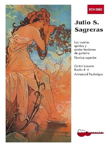  Julio S Sagreras Guitar Lessons Books 4-6: Libros 4-6/ Books 4-6: Tecnica Superior/ Advanced Techniques