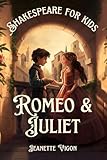 Romeo and Juliet | Shakespeare for kids: Shakespeare in a language kids will understand and love