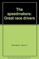 The speedmakers: Great race drivers B0006CYNXM Book Cover