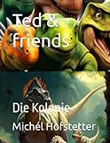  Ted & friends: Die Kolonie