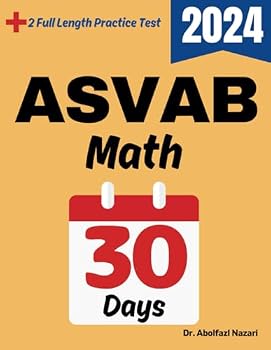 ASVAB Math Test Prep in 30 Days: Complete study Guide and Test Tutor for ASVAB Math mathematics. The Ultimate Test Tutor for Beginners and Pros + Two ... Rapid Reviews, Formula Sheets, Flash Cards)