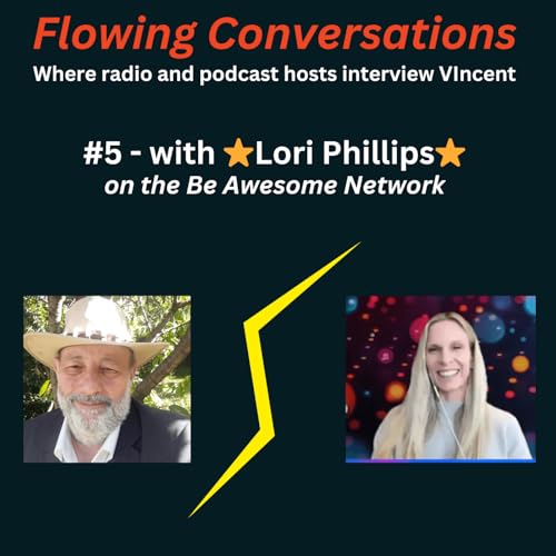 On the Be Awesome Network, Lori and Vincent unpack themes from "Getting Into the Flow" = FC0005 with Lori Phillips cover art