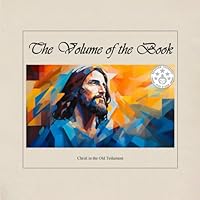 The Volume of the Book: Christ in the Old Testament 1969057238 Book Cover
