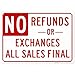 No Refunds Or Exchanges All Sales Final Sign, Federal 10"x14" Aluminum, For Indoor or Outdoor Use - By SIGO SIGNS