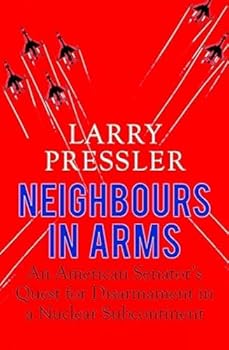 Hardcover Neighbours in Arms: An American Senator's Quest for Disarmament in a Nuclear Subcontinent Book