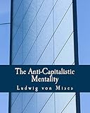 The Anti-Capitalistic Mentality (Large Print Edition)