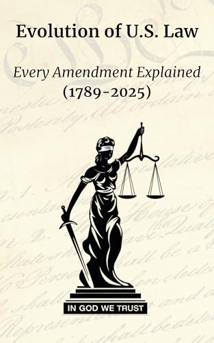 Evolution of U.S. Law: Every Amendment Explained (1789–2025)