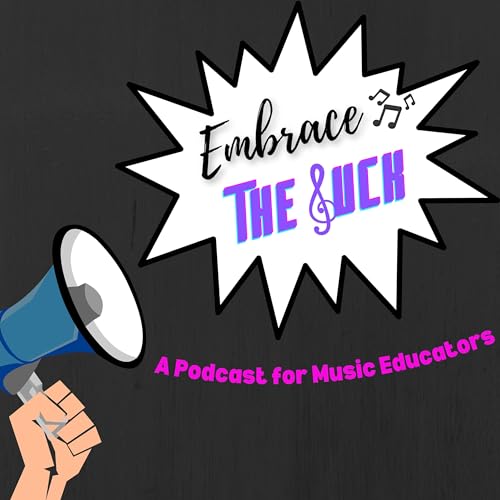 Embrace the Suck: A Podcast for Music Educators cover art