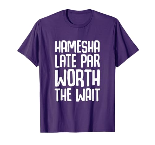 Funny Desi Humor Always Late Hindi Language T-Shirt