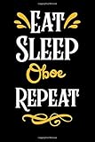  Eat Sleep Oboe Repeat: (Diary, Musicians Notebook & Songwriting) (Journals) or Personal Use for Men - Women  Music Sheet Manuscript Paper Cute Gift ... . 6\" x 9\" (15.24 x 22.86 cm) - 120 Pages