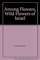 Among Flowers, Wild Flowers of Israel B000INVLOS Book Cover