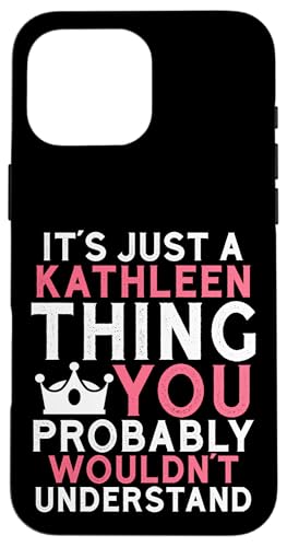 It's a Just a Kathleen Thing You Profly Unwards�B �X�}�z�P�[�X iPhone 16 Pro Max �p