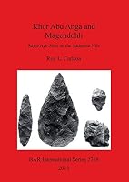 Khor Abu Anga and Magendohli: Stone Age Sites on the Sudanese Nile 1407314424 Book Cover