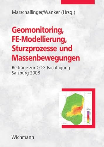 Geomonitoring, FE-Modellierung, Sturzprozesse und Massenbewegungen: Beiträge zur COG-Fachtagung Salzburg 2008