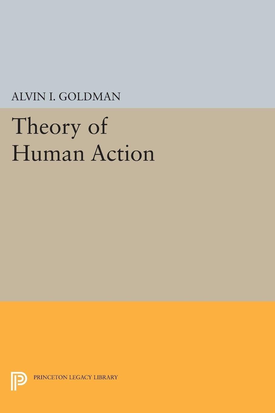 Theory of Human Action (Princeton Legacy Library): 1830