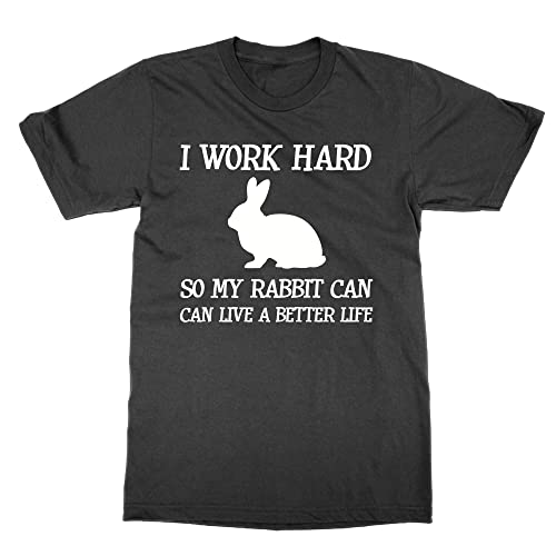 T-shirt I Work Hard so My Rabbit can Live a Better Life Noir L pour passionné de lapins