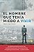 EL HOMBRE QUE TENÍA MIEDO A VIVIR