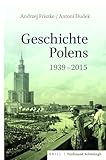  Geschichte Polens 1939-2015: Übersetzung und wissenschaftliche Redaktion von Bernard Wiaderny