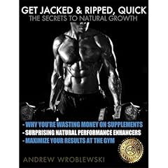 Get Jacked & Ripped, Quick; The Secrets to Natural Growth Audiobook By Andrew Wroblewski cover art