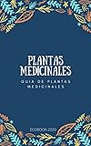 Plantas Medicinales: Guía de plantas medicinales/Herbolario de Salud