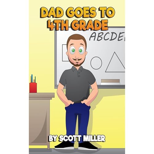 Dad Goes to Fourth Grade Audiobook By Scott M. Miller cover art