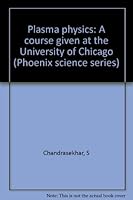 Plasma physics: A course given at the University of Chicago (Phoenix science series) B0007FVW46 Book Cover