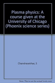 Paperback Plasma physics: A course given at the University of Chicago (Phoenix science series) Book