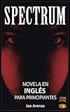  Spectrum: Novela de Terror en Inglés para Principiantes con Textos Paralelos (Bilingüe: Inglés - Español)