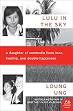 Lulu in the Sky: A Daughter of Cambodia Finds Love, Healing, and Double Happiness