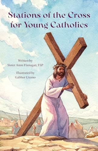 Stations of the Cross for Young Catholics Stations of the Cross for Young Catholics